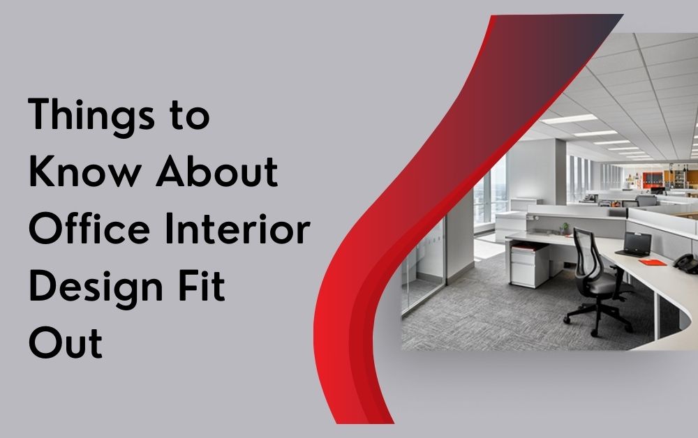 Things to Know About Office Interior Design Fit Out