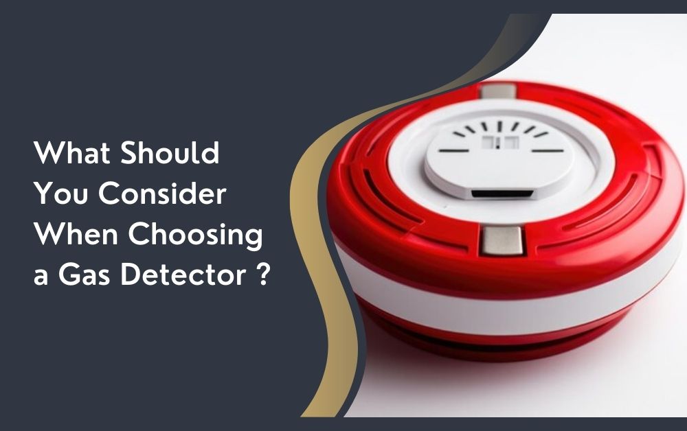 What Should You Consider When Choosing a Gas Detector