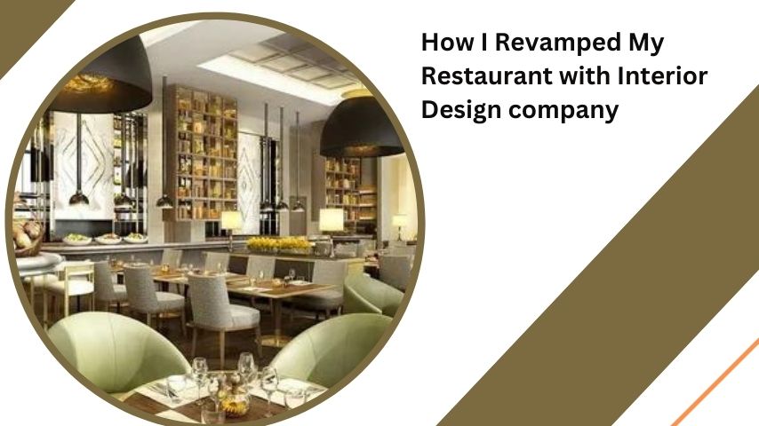 How I Revamped My Restaurant with Interior Design company