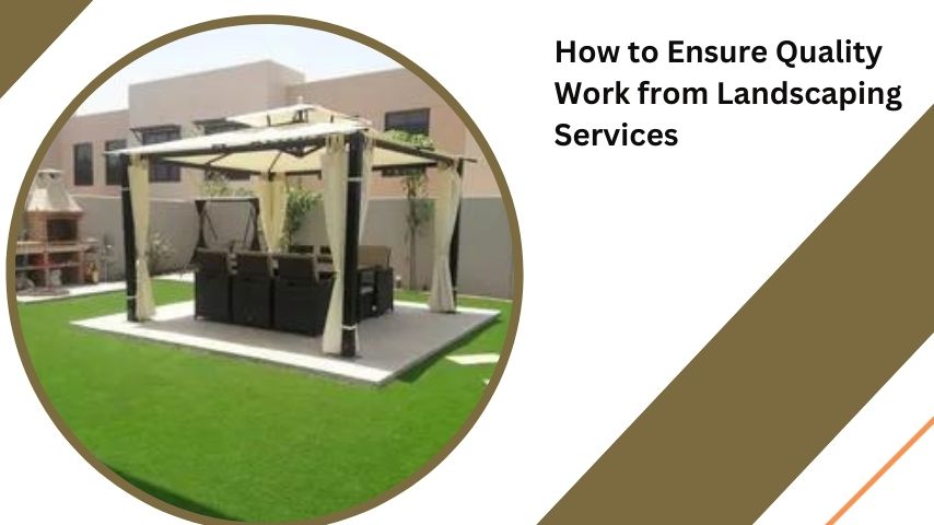 How to Ensure Quality Work from Landscaping Services