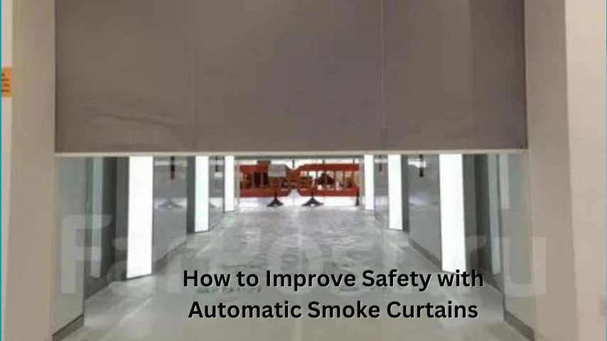 How to Improve Safety with Automatic Smoke Curtains