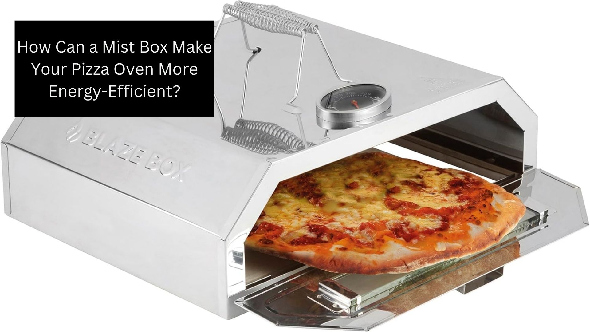 How Can a Mist Box Make Your Pizza Oven More Energy-Efficient