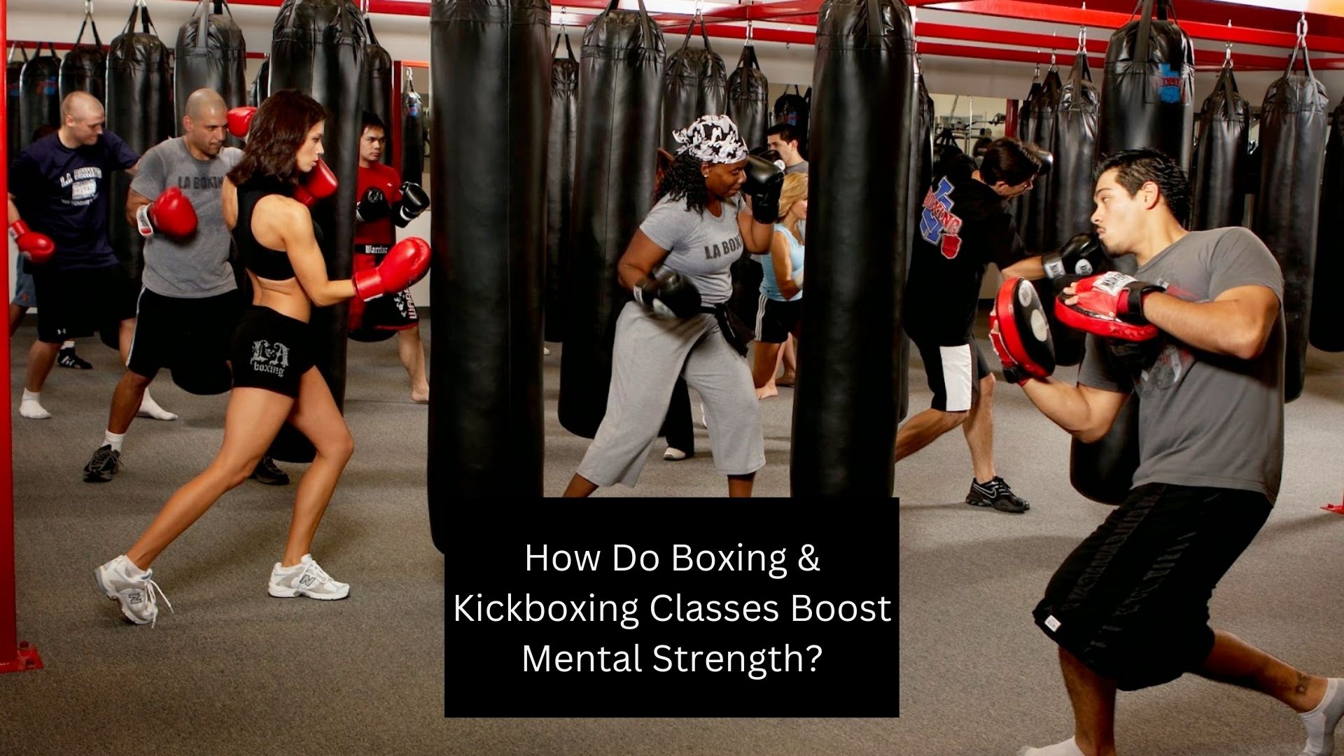 How Do Boxing & Kickboxing Classes Boost Mental Strength