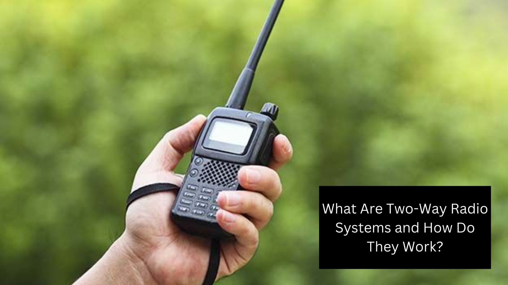 What Are Two-Way Radio Systems and How Do They Work