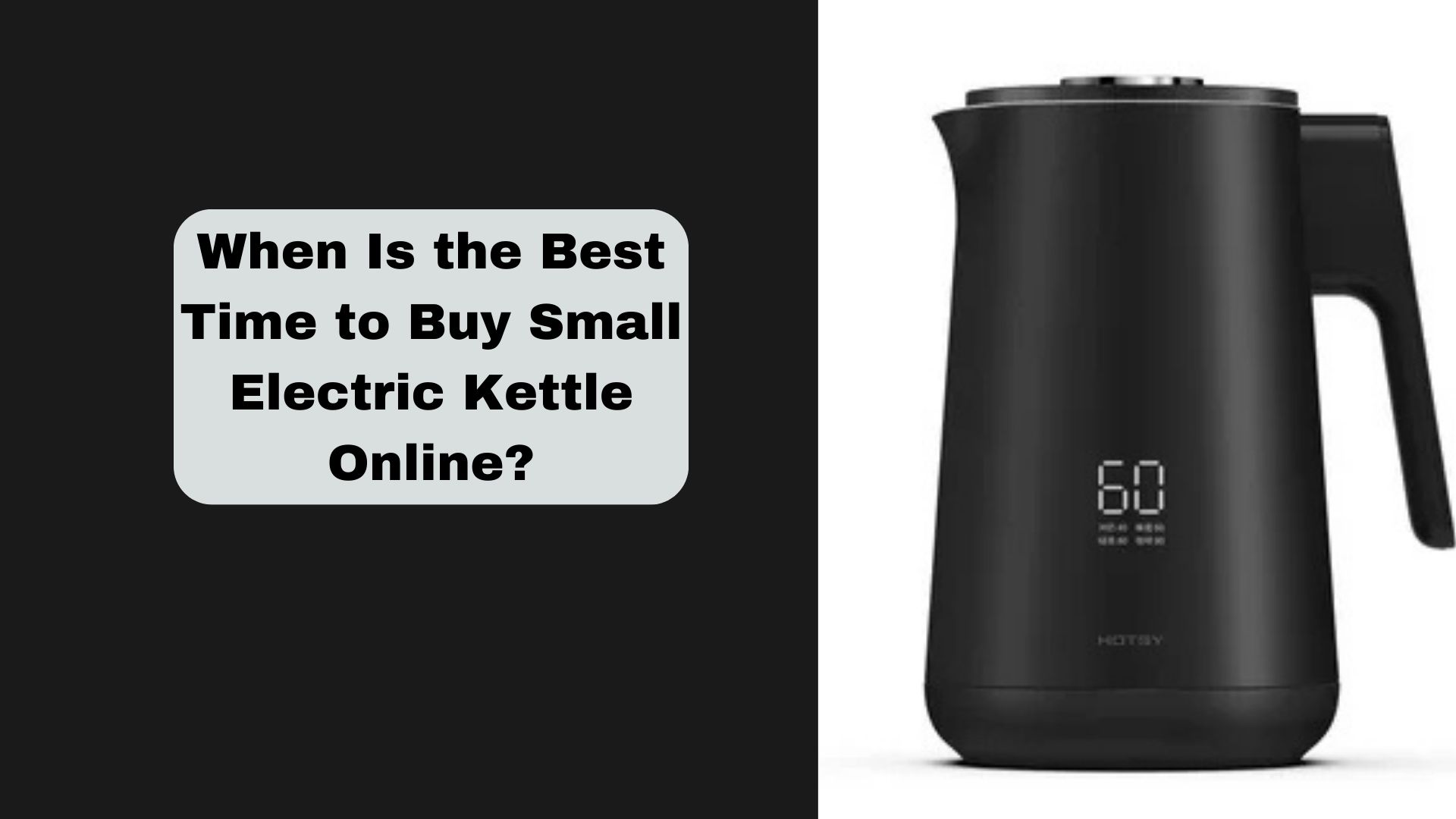 When Is the Best Time to Buy Small Electric Kettle Online