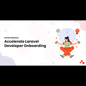 Growth Mindset: Accelerate Laravel Developer Onboarding